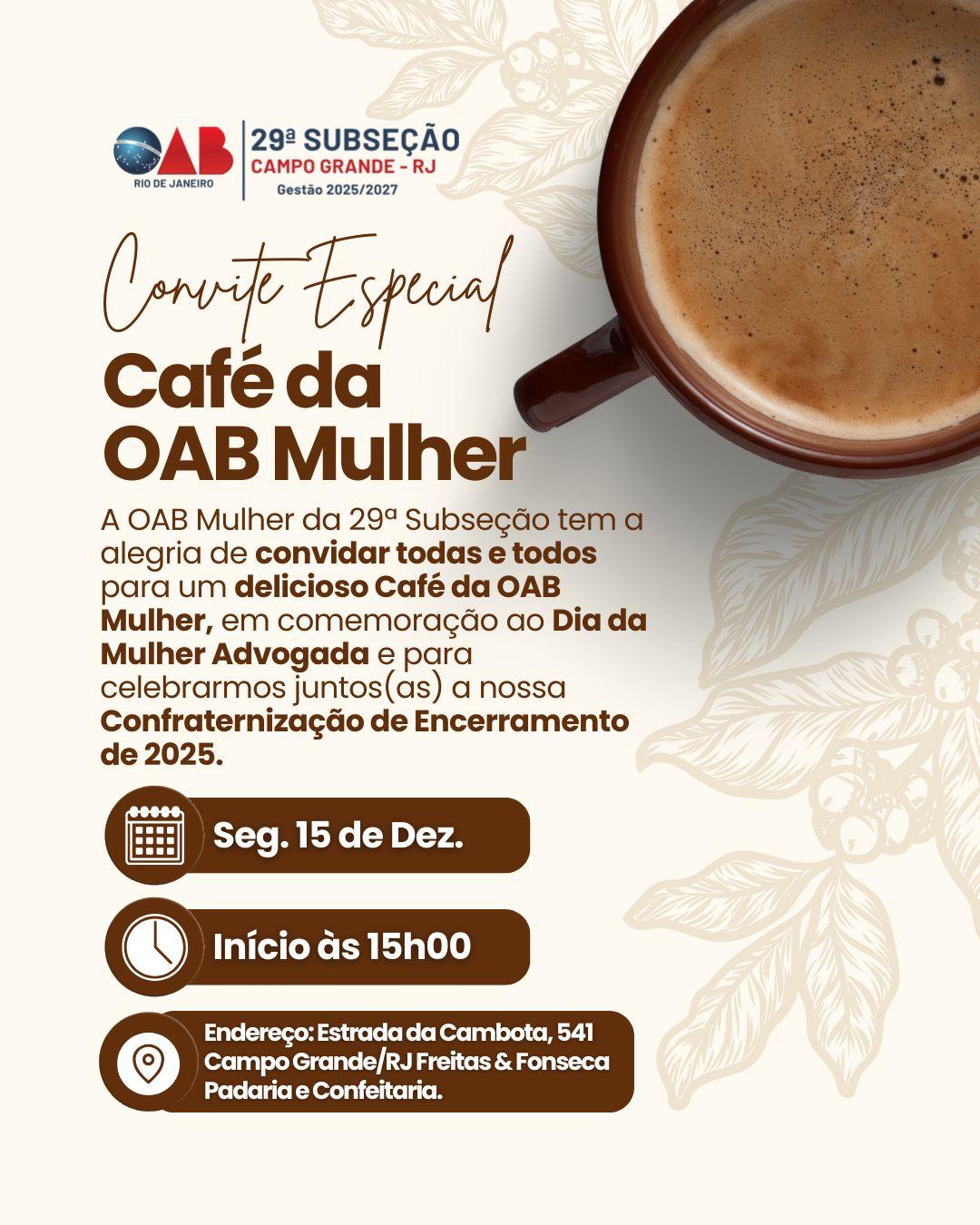 Dia 15 de Dezembro - Café da OAB Mulher, em comemoração ao dia da Mulher Advogada e confraternização de encerramento!