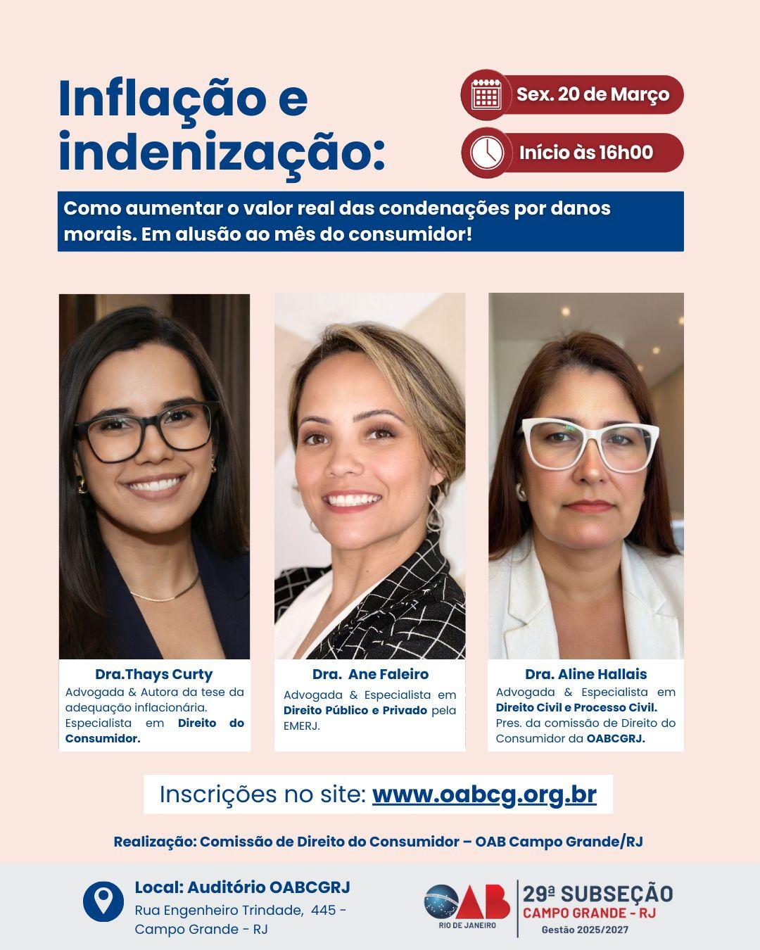 Dia 20/03 (Sexta-feira) – Inflação e Indenização: Como Aumentar o Valor Real das Condenações por Danos Morais, das 16h às 18h, no auditório da OAB Campo Grande, em alusão ao mês do consumidor.
