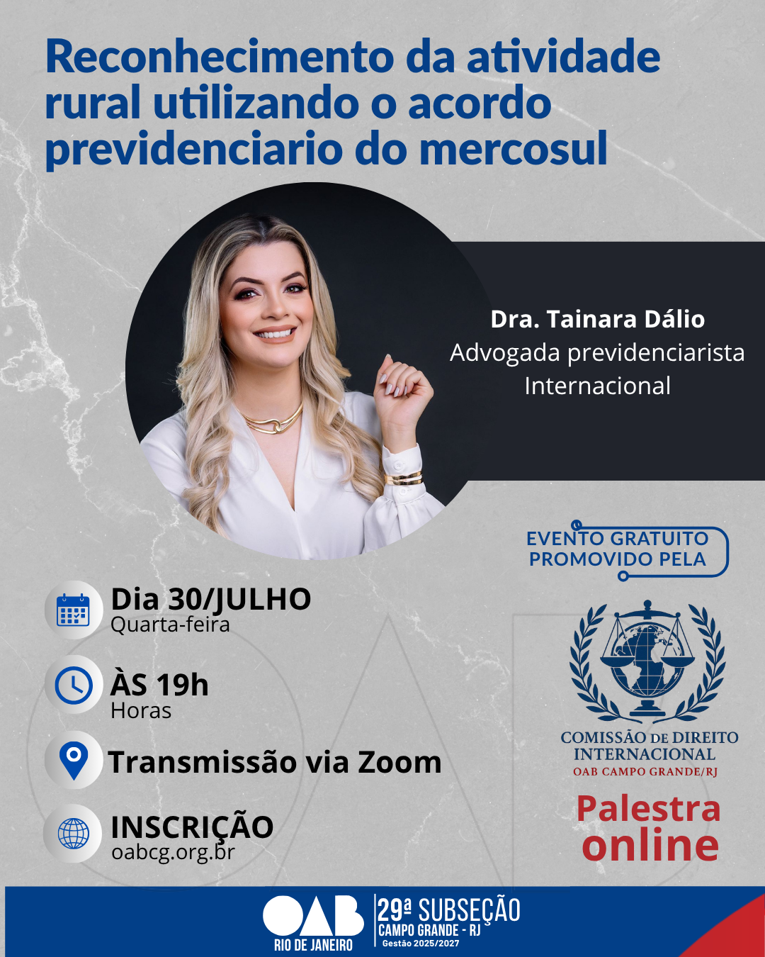 Dia 30 de Julho Tema: Reconhecimento da atividade rural utilizando o acordo previdenciario do mercosul
